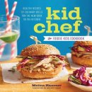 kid chef: the foodie kids cookbook for kids