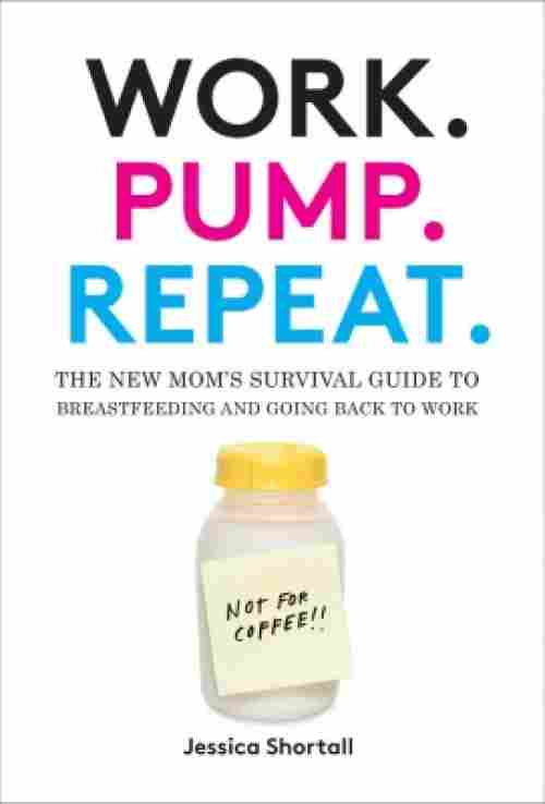 breastfeeding book Work. Pump. Repeat.
