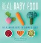 Real Baby Food: Easy All-Natural Recipes