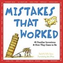 Mistakes That Worked: 40 Familiar Inventions 