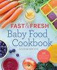 Fast & Fresh Baby Food Cookbook