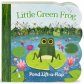 Little Green Frog: Lift-a-Flap Board Book