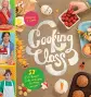 Cooking Class: 57 Fun Recipes Kids Will Love to Make (and Eat!) 