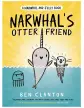 Narwhal’s Otter Friend by Ben Clanton