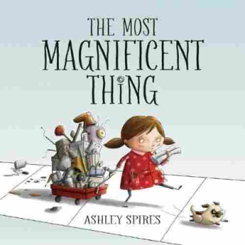 the most magnificent thing book for 5 year olds cover