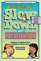 Learning to Slow Down & Pay Attention